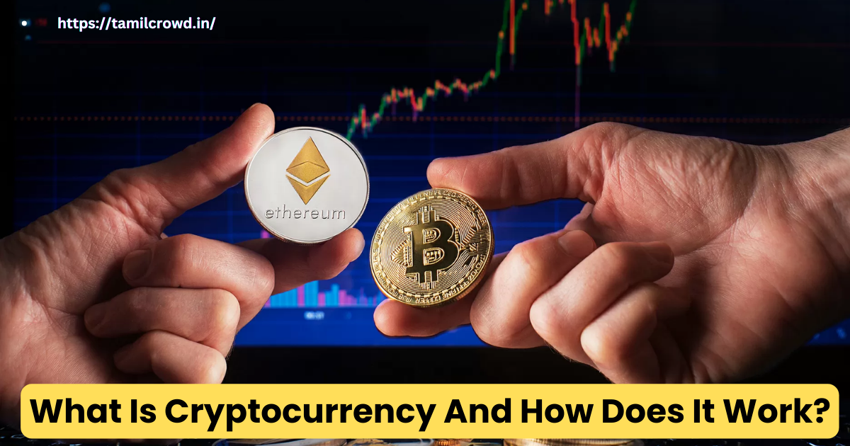 What Is Cryptocurrency And How Does It Work?