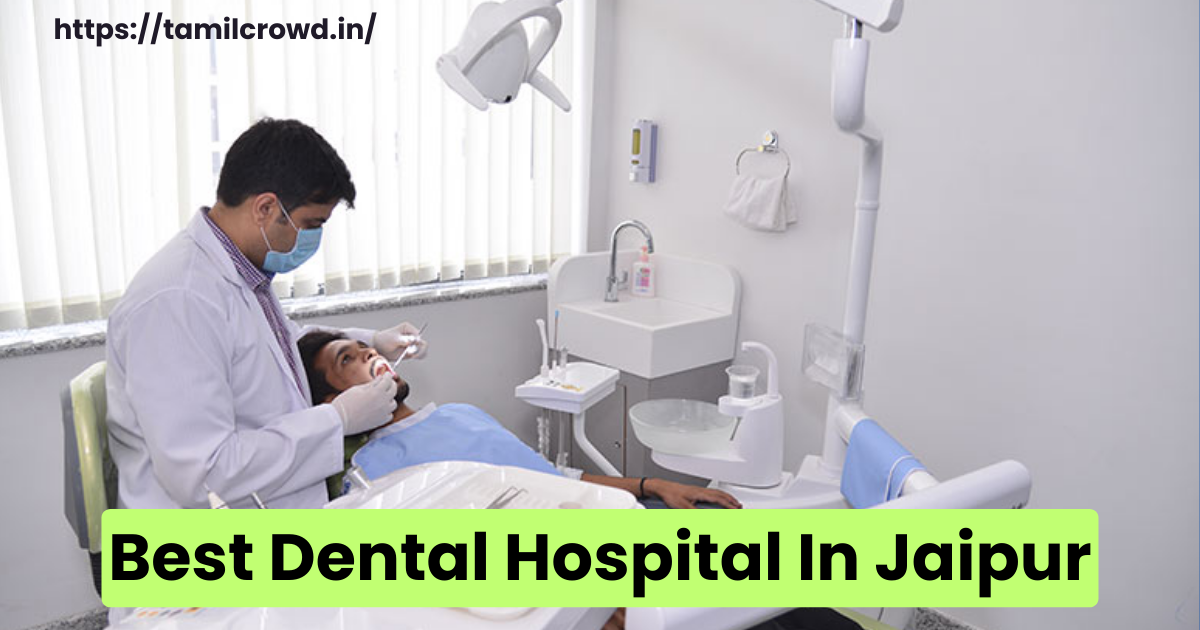 Best Dental Hospital In Jaipur